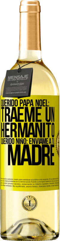 29,95 € Envío gratis | Vino Blanco Edición WHITE Querido Papá Noel: Tráeme un hermanito. Querido niño: envíame a tu madre Etiqueta Amarilla. Etiqueta personalizable Vino joven Cosecha 2024 Verdejo