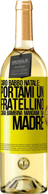 29,95 € Spedizione Gratuita | Vino bianco Edizione WHITE Caro Babbo Natale: portami un fratellino. Cara bambina, mandami tua madre Etichetta Gialla. Etichetta personalizzabile Vino giovane Raccogliere 2024 Verdejo