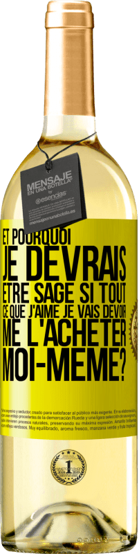 29,95 € Envoi gratuit | Vin blanc Édition WHITE Et pourquoi je devrais être sage si tout ce que j'aime je vais devoir me l'acheter moi-même? Étiquette Jaune. Étiquette personnalisable Vin jeune Récolte 2024 Verdejo