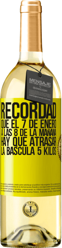 29,95 € Envío gratis | Vino Blanco Edición WHITE Recordad que el 7 de enero a las 8 de la mañana hay que atrasar la báscula 5 Kilos Etiqueta Amarilla. Etiqueta personalizable Vino joven Cosecha 2024 Verdejo