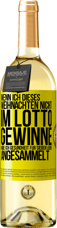 29,95 € Kostenloser Versand | Weißwein WHITE Ausgabe Wenn ich dieses Weihnachten nicht im Lotto gewinne, habe ich Gesundheit für sieben Leben angesammelt Gelbes Etikett. Anpassbares Etikett Junger Wein Ernte 2024 Verdejo