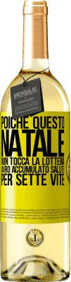 29,95 € Spedizione Gratuita | Vino bianco Edizione WHITE Poiché questo Natale non tocca la lotteria, avrò accumulato salute per sette vite Etichetta Gialla. Etichetta personalizzabile Vino giovane Raccogliere 2024 Verdejo