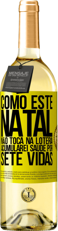 29,95 € Envio grátis | Vinho branco Edição WHITE Como este Natal não toca na loteria, acumularei saúde por sete vidas Etiqueta Amarela. Etiqueta personalizável Vinho jovem Colheita 2025 Verdejo