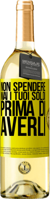 29,95 € Spedizione Gratuita | Vino bianco Edizione WHITE Non spendere mai i tuoi soldi prima di averli Etichetta Gialla. Etichetta personalizzabile Vino giovane Raccogliere 2023 Verdejo