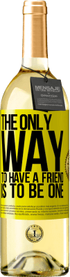29,95 € 免费送货 | 白葡萄酒 WHITE版 拥有朋友的唯一方法就是成为朋友 黄色标签. 可自定义的标签 青年酒 收成 2025 Verdejo