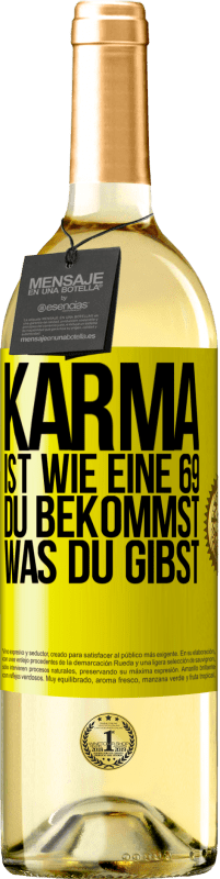 29,95 € Kostenloser Versand | Weißwein WHITE Ausgabe Karma ist wie eine 69, du bekommst was du gibst Gelbes Etikett. Anpassbares Etikett Junger Wein Ernte 2023 Verdejo
