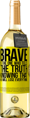 29,95 € Free Shipping | White Wine WHITE Edition Brave is the one who tells the truth knowing that he will lose everything Yellow Label. Customizable label Young wine Harvest 2023 Verdejo