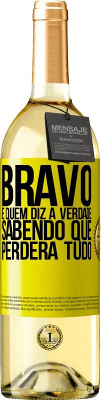 29,95 € Envio grátis | Vinho branco Edição WHITE Bravo é quem diz a verdade sabendo que perderá tudo Etiqueta Amarela. Etiqueta personalizável Vinho jovem Colheita 2024 Verdejo