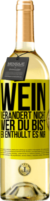 29,95 € Kostenloser Versand | Weißwein WHITE Ausgabe Wein verändert nicht, wer du bist. Er enthüllt es nur Gelbes Etikett. Anpassbares Etikett Junger Wein Ernte 2024 Verdejo