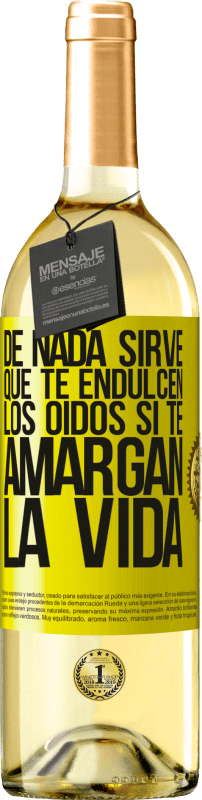 29,95 € Envío gratis | Vino Blanco Edición WHITE De nada sirve que te endulcen los oídos si te amargan la vida Etiqueta Amarilla. Etiqueta personalizable Vino joven Cosecha 2024 Verdejo