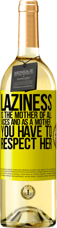 29,95 € Free Shipping | White Wine WHITE Edition Laziness is the mother of all vices and as a mother ... you have to respect her Yellow Label. Customizable label Young wine Harvest 2023 Verdejo