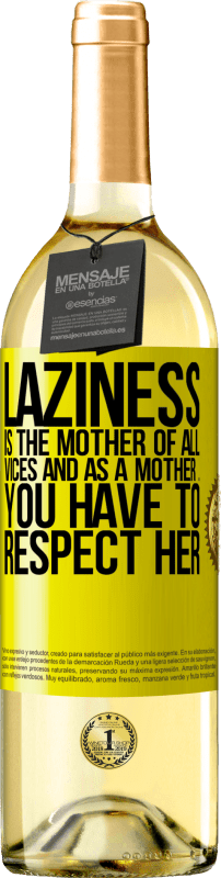 29,95 € Free Shipping | White Wine WHITE Edition Laziness is the mother of all vices and as a mother ... you have to respect her Yellow Label. Customizable label Young wine Harvest 2024 Verdejo