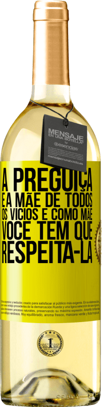 29,95 € Envio grátis | Vinho branco Edição WHITE A preguiça é a mãe de todos os vícios e, como mãe ... você tem que respeitá-la Etiqueta Amarela. Etiqueta personalizável Vinho jovem Colheita 2024 Verdejo