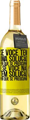 29,95 € Envio grátis | Vinho branco Edição WHITE Se você tem uma solução, por que se preocupar! E se você não tem solução, por que se preocupar! Etiqueta Amarela. Etiqueta personalizável Vinho jovem Colheita 2025 Verdejo