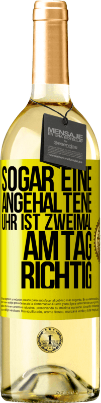 29,95 € Kostenloser Versand | Weißwein WHITE Ausgabe Sogar eine angehaltene Uhr ist zweimal am Tag richtig Gelbes Etikett. Anpassbares Etikett Junger Wein Ernte 2024 Verdejo