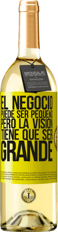 29,95 € Envío gratis | Vino Blanco Edición WHITE El negocio puede ser pequeño, pero la visión tiene que ser grande Etiqueta Amarilla. Etiqueta personalizable Vino joven Cosecha 2024 Verdejo