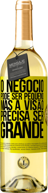 29,95 € Envio grátis | Vinho branco Edição WHITE O negócio pode ser pequeno, mas a visão precisa ser grande Etiqueta Amarela. Etiqueta personalizável Vinho jovem Colheita 2024 Verdejo