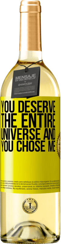 29,95 € Free Shipping | White Wine WHITE Edition You deserve the entire universe and you chose me Yellow Label. Customizable label Young wine Harvest 2023 Verdejo