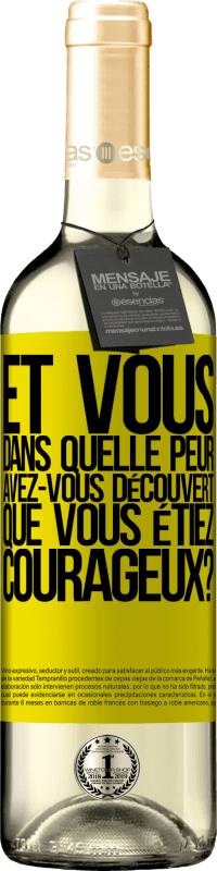 29,95 € Envoi gratuit | Vin blanc Édition WHITE Et vous, dans quelle peur avez-vous découvert que vous étiez courageux? Étiquette Jaune. Étiquette personnalisable Vin jeune Récolte 2024 Verdejo