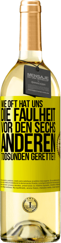 29,95 € Kostenloser Versand | Weißwein WHITE Ausgabe Wie oft hat uns die Faulheit vor den sechs anderen Todsünden gerettet! Gelbes Etikett. Anpassbares Etikett Junger Wein Ernte 2025 Verdejo
