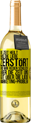 29,95 € Kostenloser Versand | Weißwein WHITE Ausgabe Die Zeit heilt, was die Liebe zerstört. Und wir reden schlecht über die Zeit und gut über die Liebe. Marketing-Problem Gelbes Etikett. Anpassbares Etikett Junger Wein Ernte 2024 Verdejo
