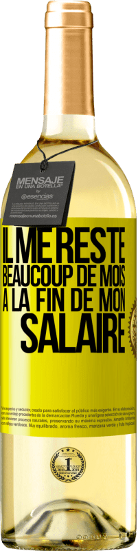 29,95 € Envoi gratuit | Vin blanc Édition WHITE Il me reste beaucoup de mois à la fin de mon salaire Étiquette Jaune. Étiquette personnalisable Vin jeune Récolte 2025 Verdejo