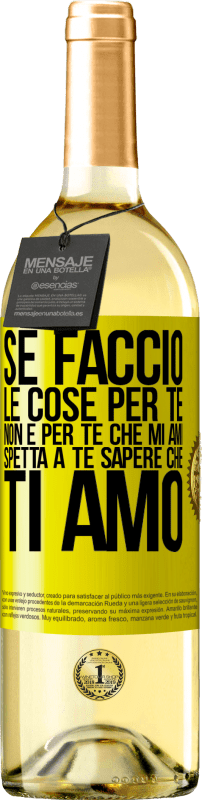 29,95 € Spedizione Gratuita | Vino bianco Edizione WHITE Se faccio le cose per te, non è per te che mi ami. Spetta a te sapere che ti amo Etichetta Gialla. Etichetta personalizzabile Vino giovane Raccogliere 2024 Verdejo