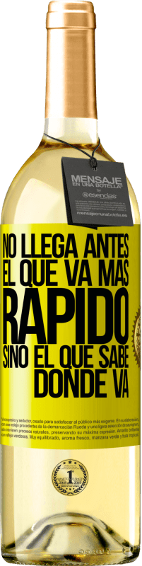 29,95 € Envío gratis | Vino Blanco Edición WHITE No llega antes el que va más rápido, sino el que sabe dónde va Etiqueta Amarilla. Etiqueta personalizable Vino joven Cosecha 2025 Verdejo