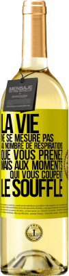 29,95 € Envoi gratuit | Vin blanc Édition WHITE La vie ne se mesure pas au nombre de respirations que vous prenez mais aux moments qui vous coupent le souffle Étiquette Jaune. Étiquette personnalisable Vin jeune Récolte 2024 Verdejo