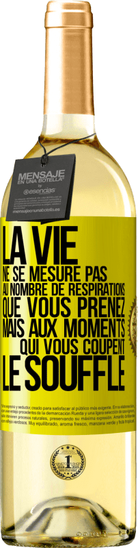 29,95 € Envoi gratuit | Vin blanc Édition WHITE La vie ne se mesure pas au nombre de respirations que vous prenez mais aux moments qui vous coupent le souffle Étiquette Jaune. Étiquette personnalisable Vin jeune Récolte 2025 Verdejo