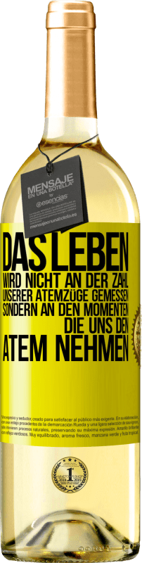 29,95 € Kostenloser Versand | Weißwein WHITE Ausgabe Das Leben wird nicht an der Zahl unserer Atemzüge gemessen, sondern an den Momenten, die uns den Atem nehmen Gelbes Etikett. Anpassbares Etikett Junger Wein Ernte 2024 Verdejo