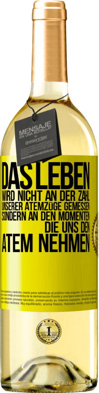 29,95 € Kostenloser Versand | Weißwein WHITE Ausgabe Das Leben wird nicht an der Zahl unserer Atemzüge gemessen, sondern an den Momenten, die uns den Atem nehmen Gelbes Etikett. Anpassbares Etikett Junger Wein Ernte 2025 Verdejo