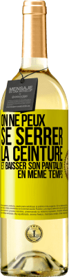 29,95 € Envoi gratuit | Vin blanc Édition WHITE On ne peux se serrer la ceinture et baisser son pantalon en même temps Étiquette Jaune. Étiquette personnalisable Vin jeune Récolte 2025 Verdejo