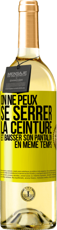 29,95 € Envoi gratuit | Vin blanc Édition WHITE On ne peux se serrer la ceinture et baisser son pantalon en même temps Étiquette Jaune. Étiquette personnalisable Vin jeune Récolte 2024 Verdejo