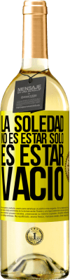 29,95 € Envío gratis | Vino Blanco Edición WHITE La soledad no es estar solo, es estar vacío Etiqueta Amarilla. Etiqueta personalizable Vino joven Cosecha 2024 Verdejo