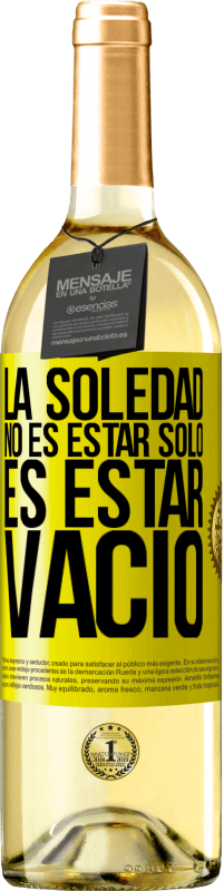 29,95 € Envío gratis | Vino Blanco Edición WHITE La soledad no es estar solo, es estar vacío Etiqueta Amarilla. Etiqueta personalizable Vino joven Cosecha 2024 Verdejo