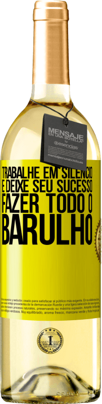 29,95 € Envio grátis | Vinho branco Edição WHITE Trabalhe em silêncio e deixe seu sucesso fazer todo o barulho Etiqueta Amarela. Etiqueta personalizável Vinho jovem Colheita 2024 Verdejo