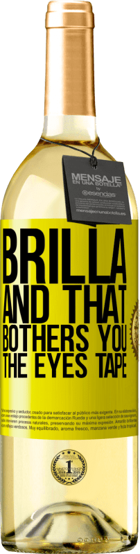 29,95 € Free Shipping | White Wine WHITE Edition Brilla and that bothers you, the eyes tape Yellow Label. Customizable label Young wine Harvest 2023 Verdejo