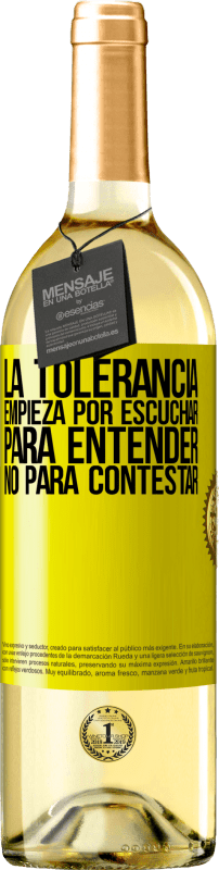 29,95 € Envío gratis | Vino Blanco Edición WHITE La tolerancia empieza por escuchar para entender, no para contestar Etiqueta Amarilla. Etiqueta personalizable Vino joven Cosecha 2024 Verdejo