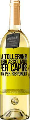 29,95 € Spedizione Gratuita | Vino bianco Edizione WHITE La tolleranza inizia ascoltando per capire, non per rispondere Etichetta Gialla. Etichetta personalizzabile Vino giovane Raccogliere 2023 Verdejo