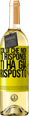 29,95 € Spedizione Gratuita | Vino bianco Edizione WHITE Colui che non ti risponde, ti ha già risposto Etichetta Gialla. Etichetta personalizzabile Vino giovane Raccogliere 2024 Verdejo