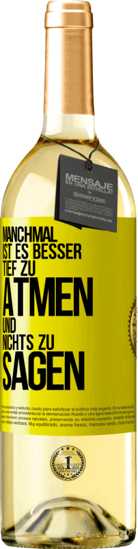 29,95 € Kostenloser Versand | Weißwein WHITE Ausgabe Manchmal ist es besser, tief zu atmen und nichts zu sagen Gelbes Etikett. Anpassbares Etikett Junger Wein Ernte 2024 Verdejo