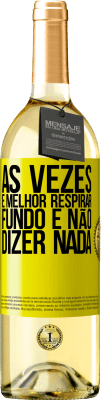 29,95 € Envio grátis | Vinho branco Edição WHITE Às vezes é melhor respirar fundo e não dizer nada Etiqueta Amarela. Etiqueta personalizável Vinho jovem Colheita 2025 Verdejo