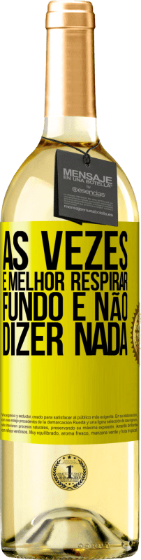 29,95 € Envio grátis | Vinho branco Edição WHITE Às vezes é melhor respirar fundo e não dizer nada Etiqueta Amarela. Etiqueta personalizável Vinho jovem Colheita 2024 Verdejo