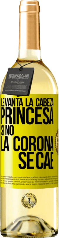 29,95 € Envío gratis | Vino Blanco Edición WHITE Levanta la cabeza, princesa. Si no la corona se cae Etiqueta Amarilla. Etiqueta personalizable Vino joven Cosecha 2024 Verdejo