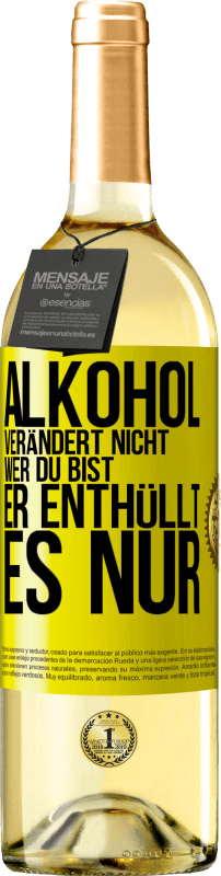 29,95 € Kostenloser Versand | Weißwein WHITE Ausgabe Alkohol verändert nicht, wer du bist. Er enthüllt es nur Gelbes Etikett. Anpassbares Etikett Junger Wein Ernte 2024 Verdejo