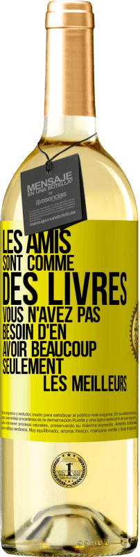 29,95 € Envoi gratuit | Vin blanc Édition WHITE Les amis sont comme des livres. Vous n'avez pas besoin d'en avoir beaucoup, seulement les meilleurs Étiquette Jaune. Étiquette personnalisable Vin jeune Récolte 2024 Verdejo