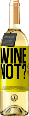 29,95 € 送料無料 | 白ワイン WHITEエディション Wine not? 黄色のラベル. カスタマイズ可能なラベル 若いワイン 収穫 2025 Verdejo