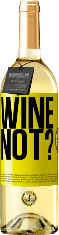 29,95 € 免费送货 | 白葡萄酒 WHITE版 Wine not? 黄色标签. 可自定义的标签 青年酒 收成 2024 Verdejo