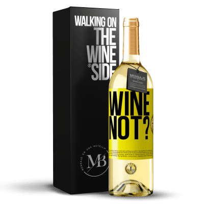 «Wine not?» Edizione WHITE